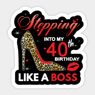 Stepping Into My 40th Birthday Like A Boss Sticker